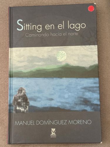 Portada del libro de SITTING EN EL LAGO -CAMINANDO HACIA EL NORTE