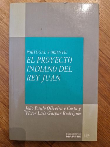Portada del libro de Portugal y oriente: El proyecto Indiano del Rey Juan