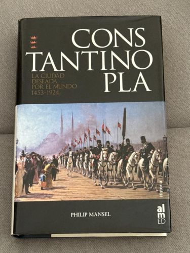 Portada del libro de CONSTANTINOPLALA CIUDAD DESEADA POR EL MUNDO