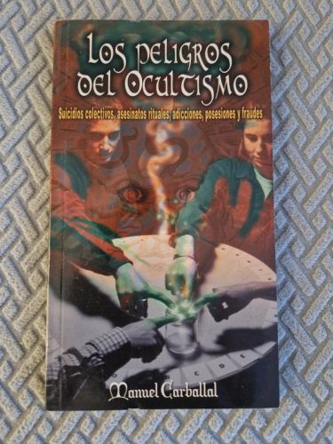 Portada del libro de Los peligros del ocultismo. Suicidios colectivos, asesinatos rituales, adicciones, posesiones y fraudes.