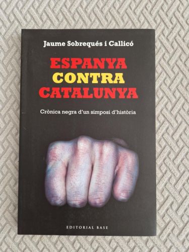 Portada del libro de ESPANYA CONTRA CATALUNYA. CRÒNICA NEGRA D'UN SIMPOSI D'HISTÒRIA