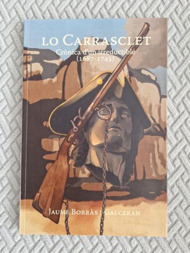 Portada del libro de LO CARRASCLET. Crònica d'un irreductible (1687-1743)