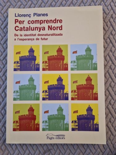 Portada del libro de Per comprendre la Catalunya Nord. De la identitat desnaturalitzada a l'esperança de futur.