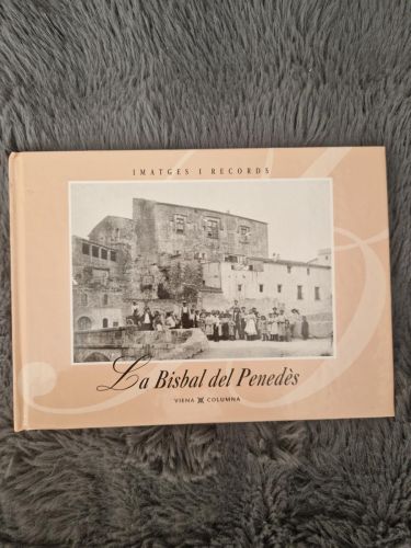 Portada del libro de Imatges i records: La Bisbal del Penedès