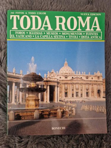 Portada del libro de Toda Roma. Foros, iglesias, museos, monumentos, fuentes, el Vaticano, la Capilla Sixtina, Tivoli, Ostia...