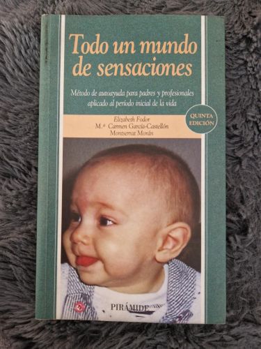 Portada del libro de TODO UN MUNDO DE SENSACIONES. METODO DE AUTOAYUDA PARA PADRES Y PROFESIONALES. EL DESARROLLO DEL NIÑO...