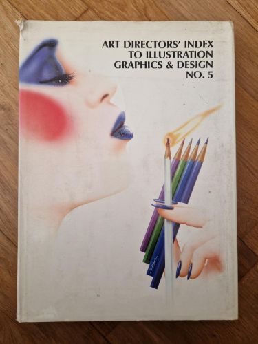 ART DIRECTORS INDEX TO ILLUSTRATION GRAPHICS & DESIGN No. 5