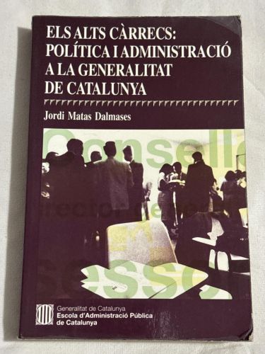 Portada del libro de Els alts Càrrecs: Política I Administració A La Generalitat De Cataluny