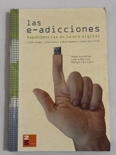 Portada del libro de Las e-adicciones, dependencias en la era digital, ciberjuego, cibersexo, comunidades y redes sociales