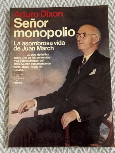 Portada del libro de Señor monopolio. La asombrosa vida de Juan March.