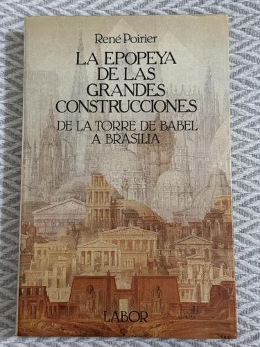 Portada del libro de La epopeya de las grandes construcciones. De la torre de Babel a Brasilia.