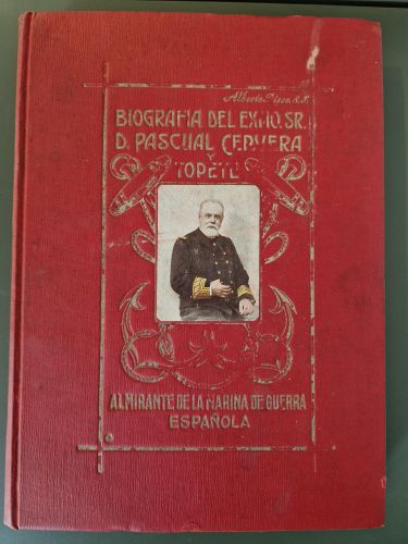 Portada del libro de Biografía del Exmo. Sr. D. Pascual Cervera y Topete. Almirante de la Marina de Guerra Española