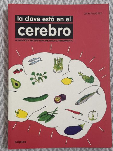 Portada del libro de La clave está en el cerebro. Alimentos y recetas para mejorar su rendimiento