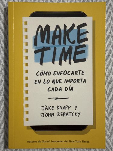 Portada del libro de Make Time. Cómo enfocarte en lo que importa cada día