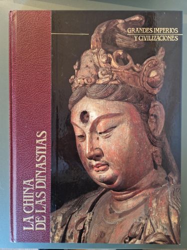 Portada del libro de La China de las dinastías (Grandes imperios y civilizaciones 9)