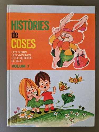 Portada del libro de Històries de coses. Les flors, les vacunes, l'electricitat, el blat. Volum 1