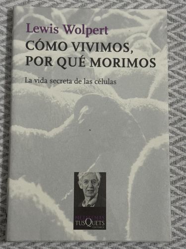 Portada del libro de Cómo vivimos, por qué morimos. La vida secreta de las células