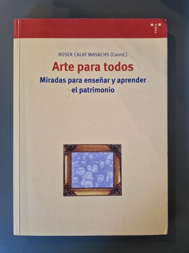 Portada del libro de Arte para todos : miradas para enseñar y aprender el patrimonio 