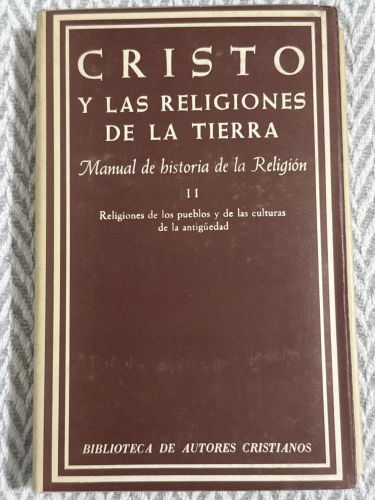 Portada del libro de Cristo y las religiones de la tierra. Manual de historia de la religión II. Religiones de los pueblos...