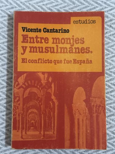 Portada del libro de Entre monjes y musulmanes. el conflicto que fue España