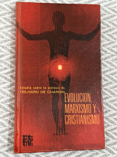 Portada del libro de Evolución, marxismo y cristianismo. Estudio sobre la síntesis de Teilhard de Chardin