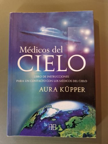 Portada del libro de Médicos del cielo. Libro de instrucciones para un contacto con los médicos del cielo.