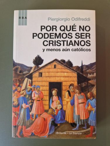 Portada del libro de Por que no podemos ser cristianos y menos aún católicos