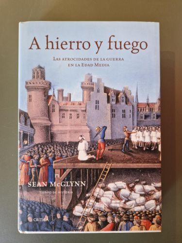 Portada del libro de A hierro y fuego. Las atrocidades de la guerra en la Edad Media (Descatalogado)