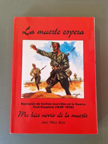 Portada del libro de La muerte espera. Narración de hechos ocurridos en la Guerra Civil Española (1936-1939)