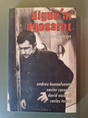 Portada del libro de Digue'm agoserat. Els monòlegs