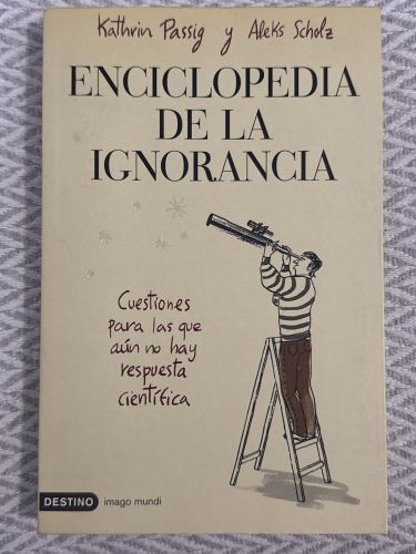 Portada del libro de Enciclopedia de la ignorancia. Cuestiones para las que aún no hay respuesta científica