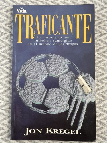 Portada del libro de Traficante. La historia de un futbolista sumergido en el mundo de las drogas