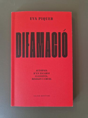 Difamació. Autòpsia d'un escarni classista, misogin i cruel