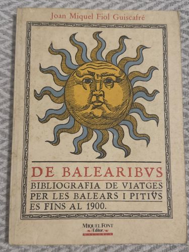 De Balearibus. Bibliografia de viatges per les Illes Baleares i Pitiüses fins al 1900