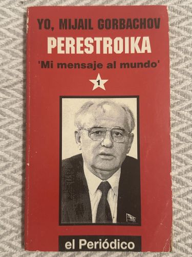 Yo, Mijail Gorbatchov. Perestroika. Mi mensaje al mundo 1