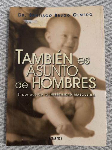 También es asunto de hombres: El por qué de la infertilidad masculina
