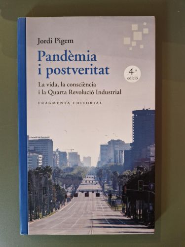 Pandèmia i postveritat. La vida, la consciència i la Quarta Revolució Industrial