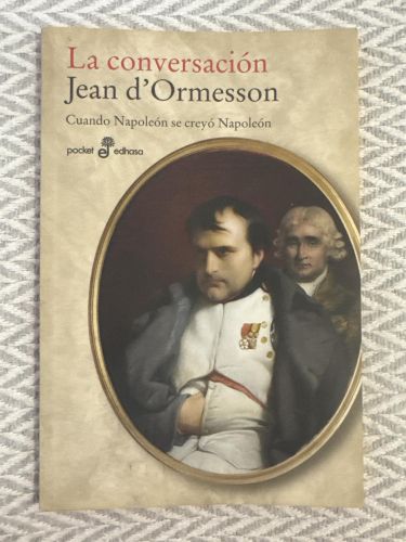 Portada del libro de La conversación. Cuando Napoleón se creyó Napoleón