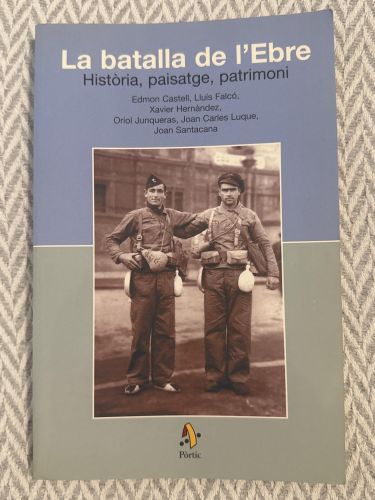La batalla de l'Ebre. Història, paisatge, patrimoni