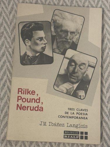 Rilke, Pound, Neruda. Tres claves de la poesía contemporánea