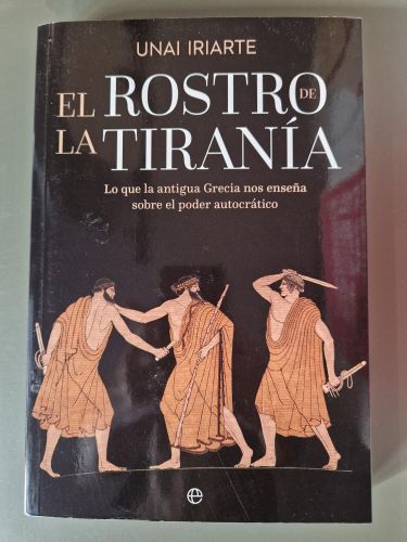 Portada del libro de El rostro de la tiranía. Lo que la antigua Grecia nos enseña sobre el poder autocrático
