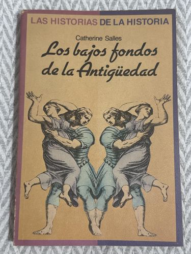 Las historias de la historia. Los bajos fondos de la Antigüedad