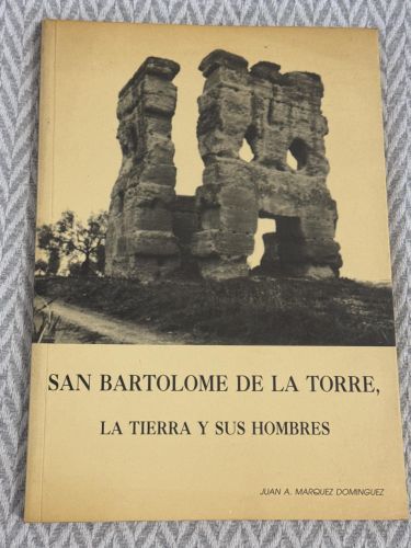 San Bartolomé de la Torre. La tierra y sus hombres