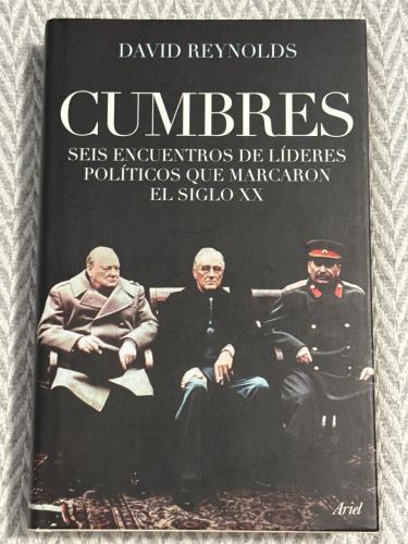 Portada del libro de Cumbres. Seis encuentros de líderes políticos que marcaron el siglo XX
