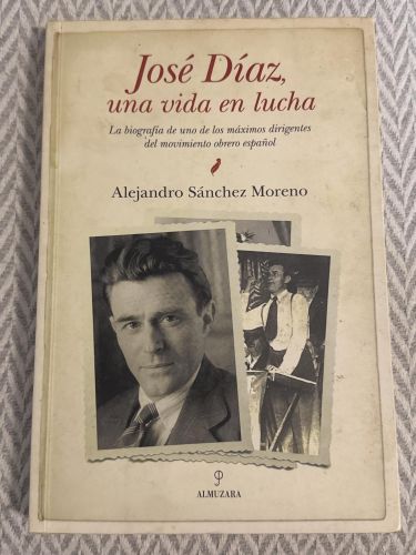 Portada del libro de José Díaz, una vida en lucha. La biografía de uno de los máximos dirigentes del movimiento obrero español