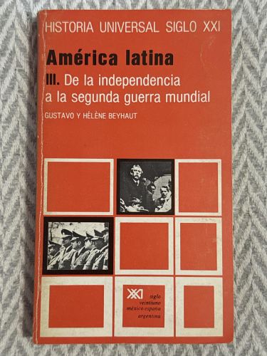 Portada del libro de Historia universal siglo XXI. América latina III. De la independencia a la segunda guerra mundial