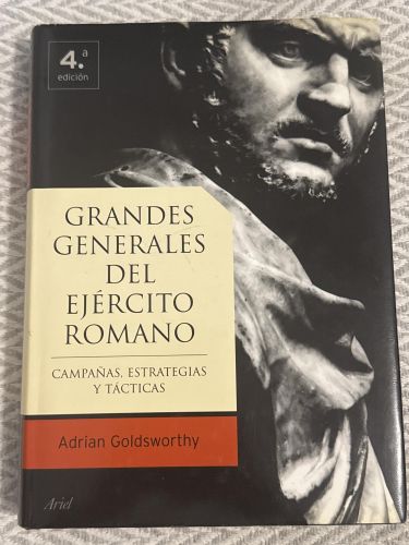Grandes generales del ejército romano. Campañas, estrategias y tácticas