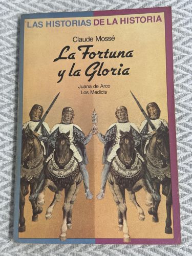 Las historias de la historia. La fortuna y la gloria. Juana de Arco. Los Médicis
