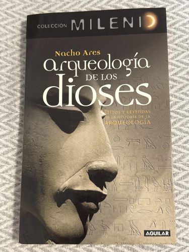 Portada del libro de Arqueología de los dioses. Mitos y leyendas de la historia de la arqueología