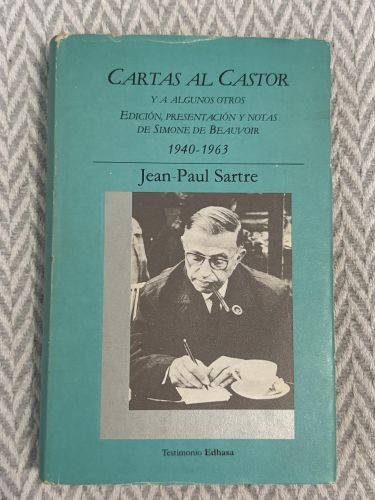 Cartas al castor y a algunos otros. Edición, presentación y notas de Simone de Beauvoir 1940-1963